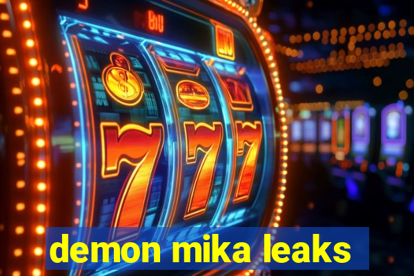 demon mika leaks